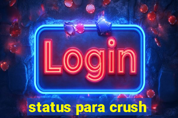 status para crush